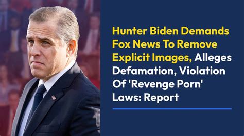 hunter biden nude cock|Hunter Biden demands that Fox News remove ‘intimate’ images。